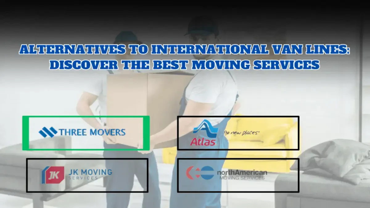 Alternatives to International Van Lines: Discover the Best Moving Services