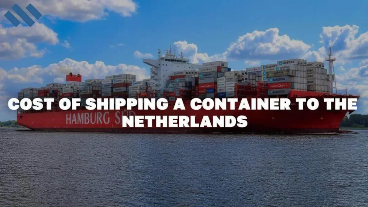 Cost of Shipping a Container to The Netherlands