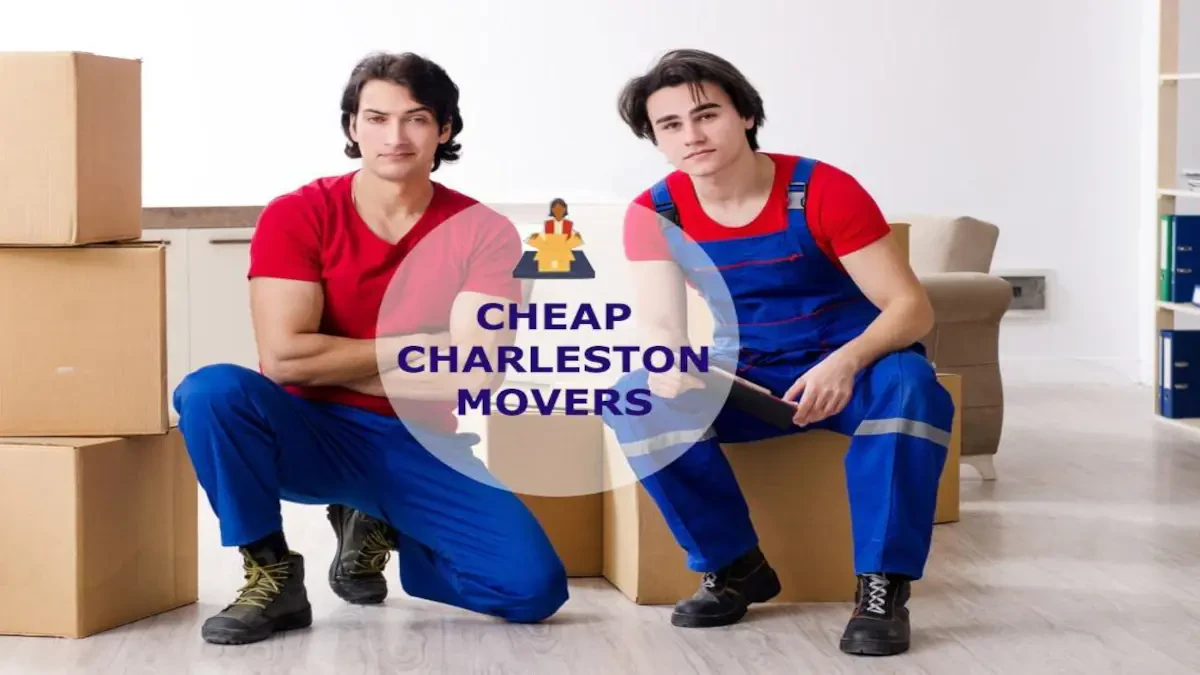 Cheap Movers Charleston, SC: Affordable Moving Services