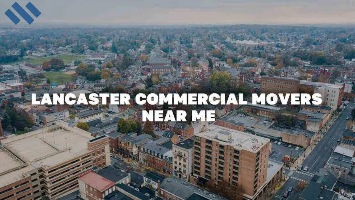 Lancaster Commercial Movers Near Me