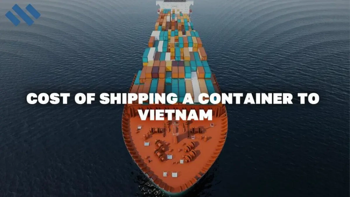 Cost Of Shipping a Container to Vietnam