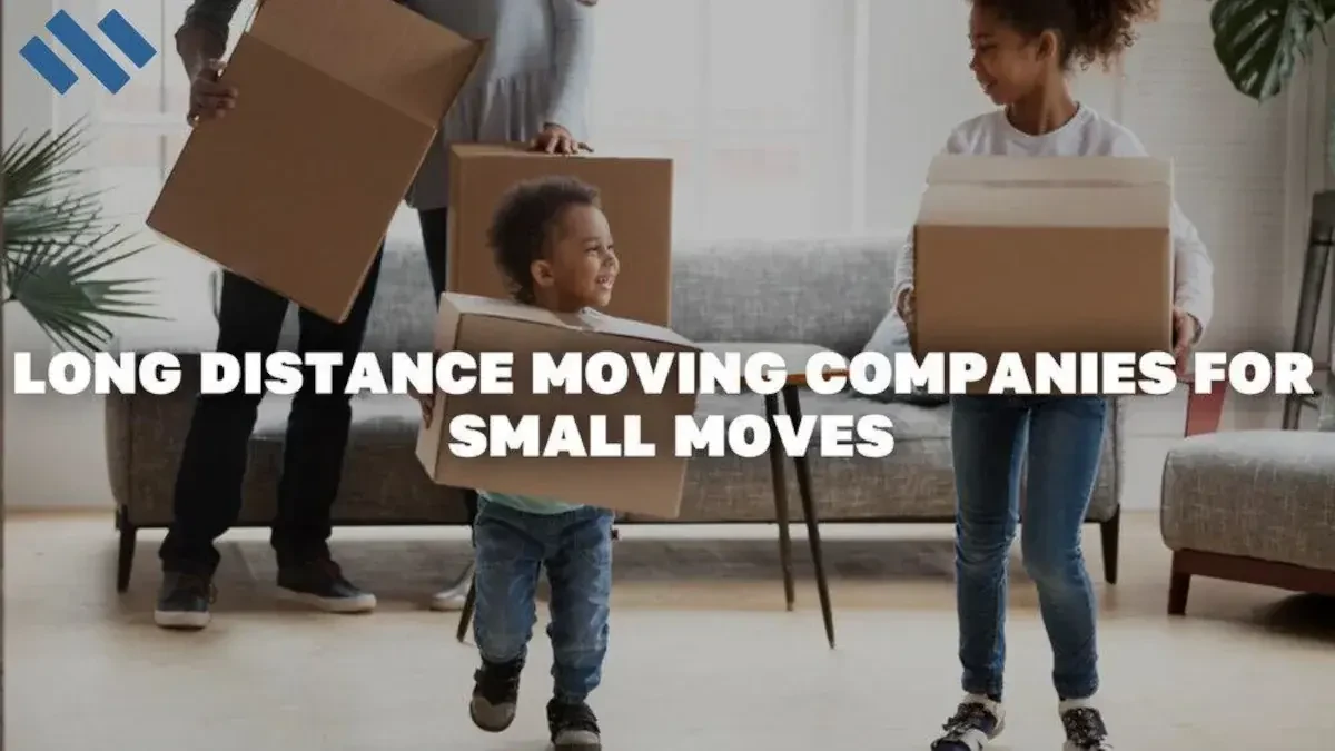 Moving Companies for Small Moves & Long Distance: Trusted Experts