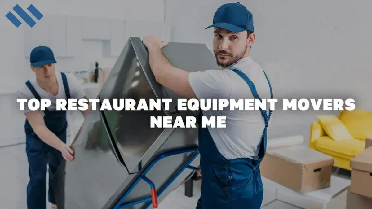 Top Restaurant Equipment Movers Near Me