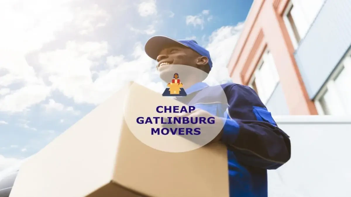 Best Gatlinburg Movers Near Me – Premium Gatlinburg, TN Moving Companies