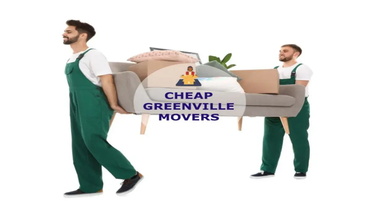 Cheap Movers Greenville SC: Affordable Moving Services