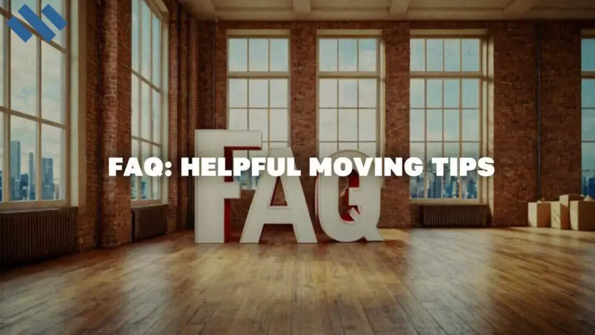 FAQ: Helpful Moving Tips
