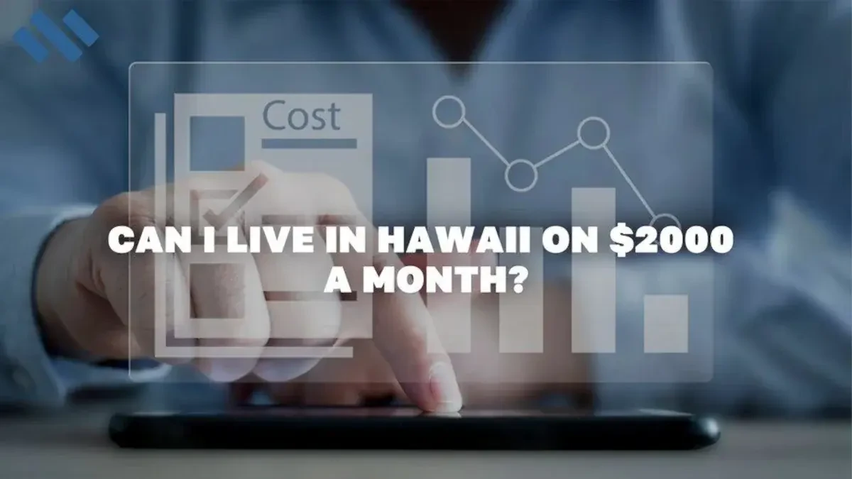 Can I live in Hawaii on $2000 a month?