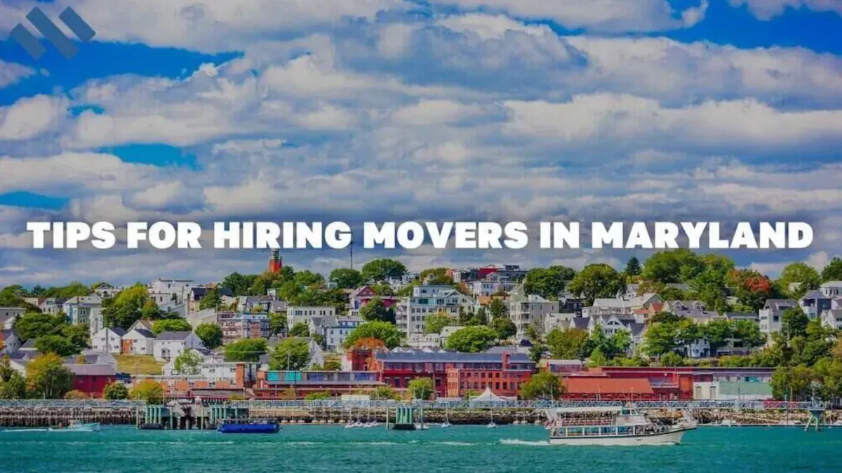 Tips For Hiring Movers In Maryland