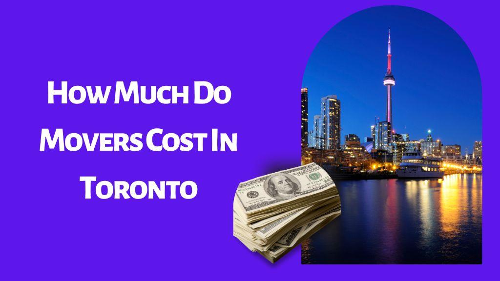 How Much Do Movers Cost In Toronto Three Movers