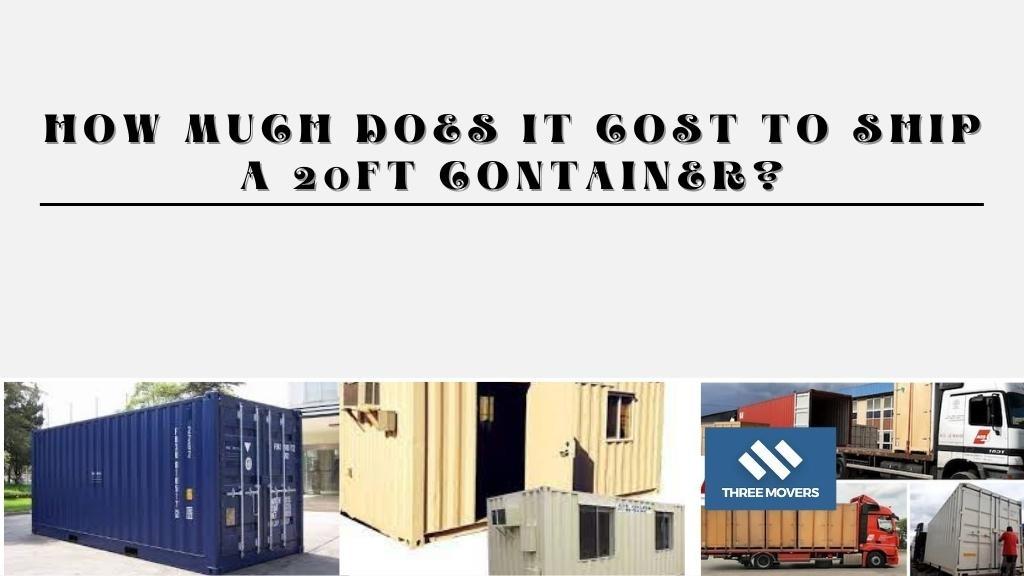 How Much Does It Cost to Ship a 20ft Container? Three Movers