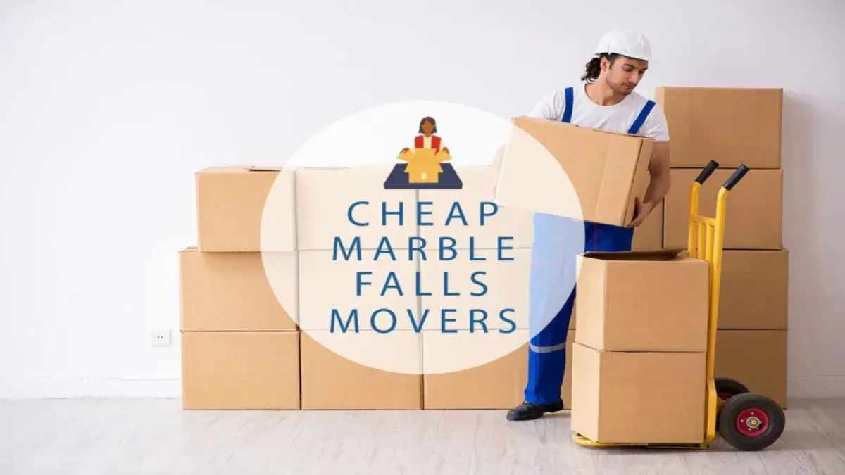 Best Marble Falls Movers Near Me – Premium Marble Falls, TX Moving Companies