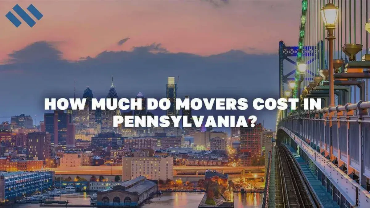 How Much Do Movers Cost In Pennsylvania?