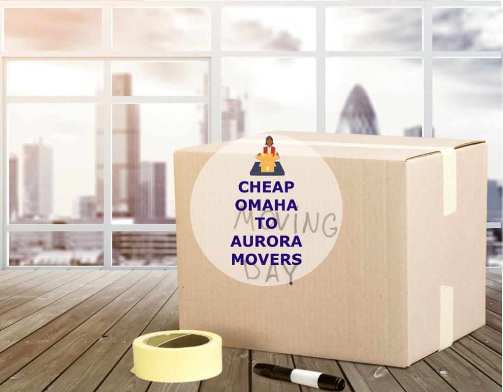Moving From Omaha to Aurora Rates Omaha to Aurora Movers Cost Cheap