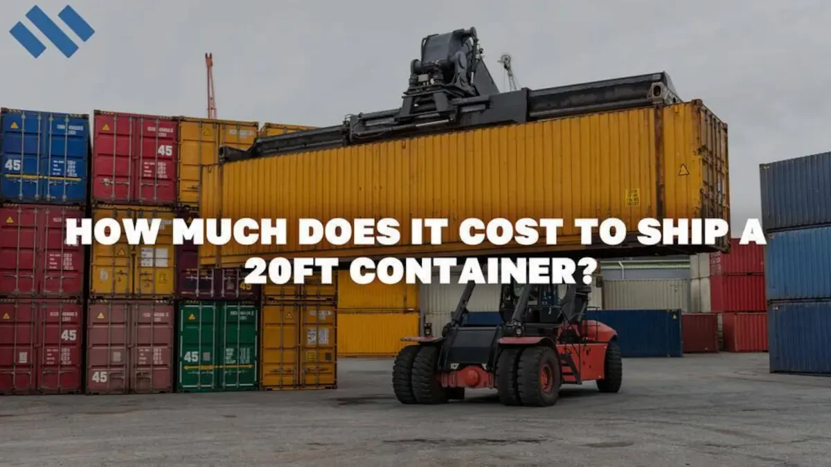 How Much Does It Cost to Ship a 20ft Container?
