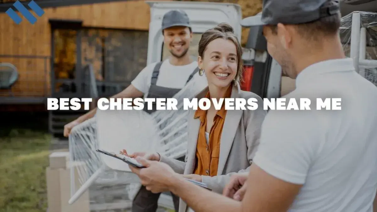 Best Chester Movers Near Me Premium Moving Companies