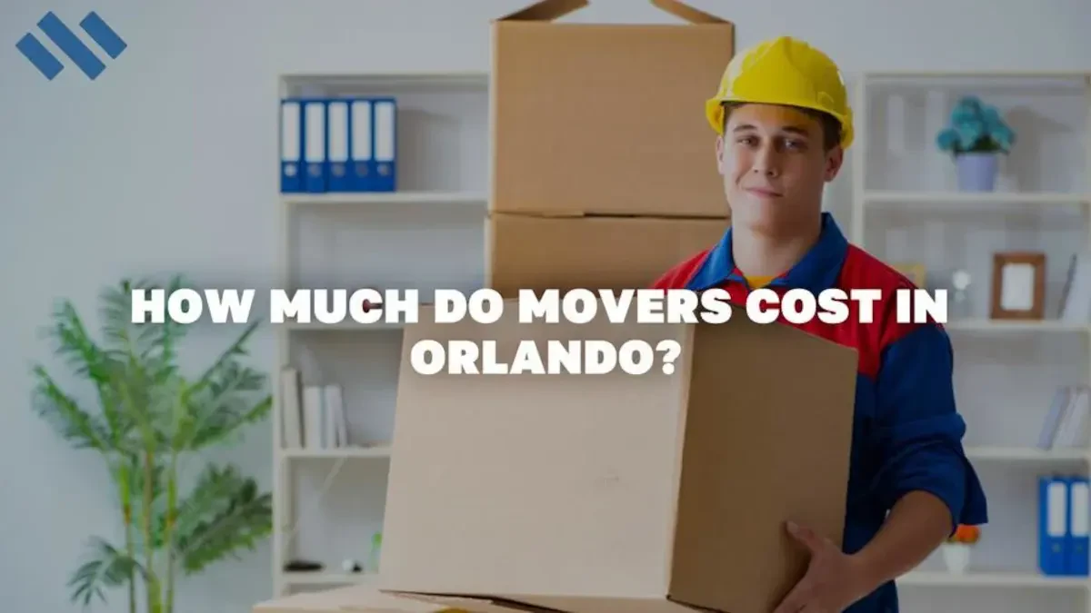 How Much Do Orlando Movers Cost? Your Guide to Stress-Free Relocation