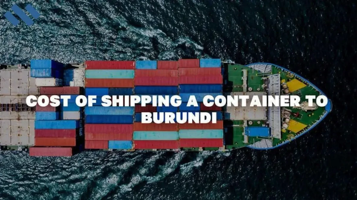 Cost Of Shipping A Container To Burundi