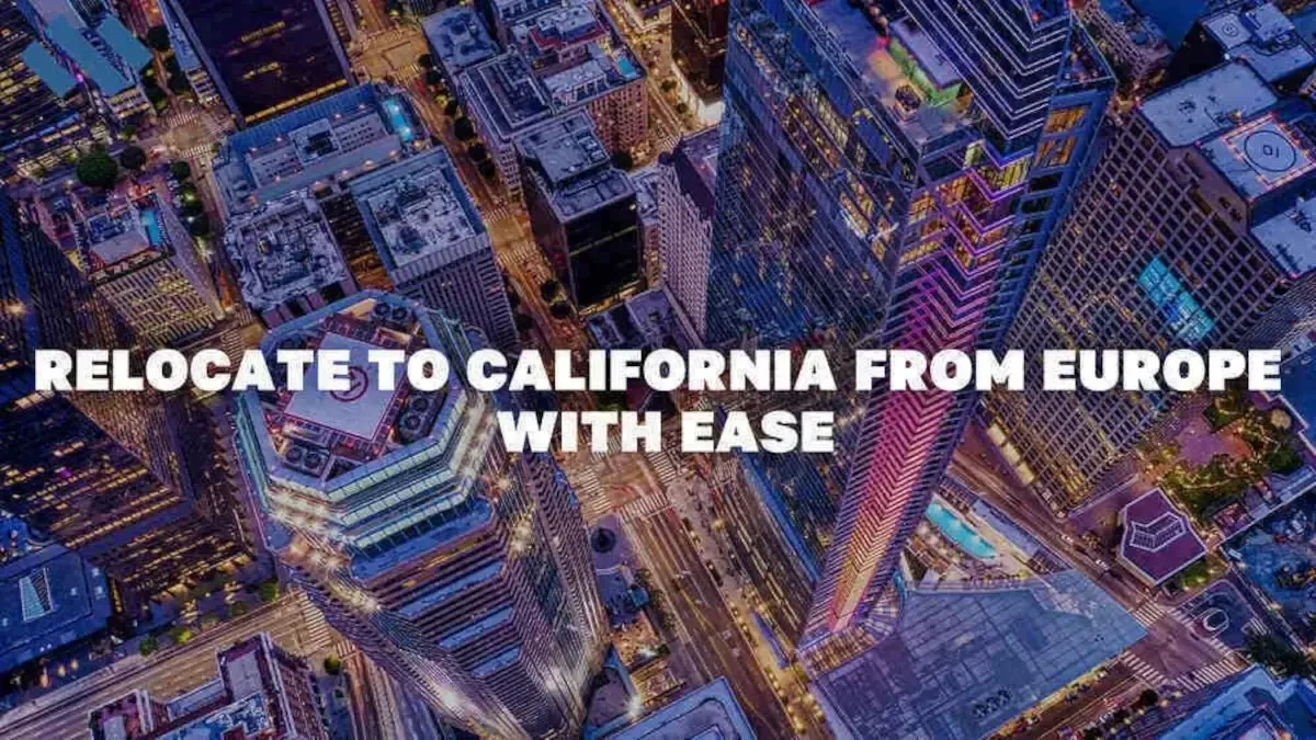 Relocate to California from Europe with Ease | Three Movers