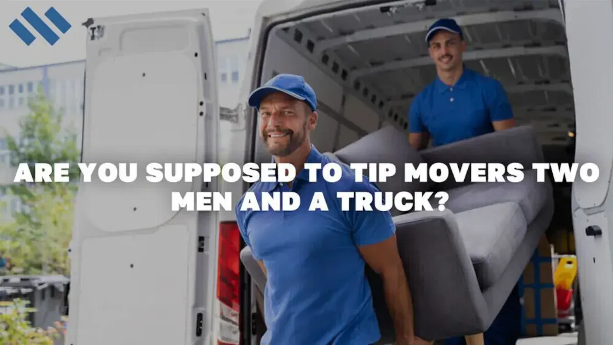 Are you supposed to tip movers TWO MEN AND A TRUCK?