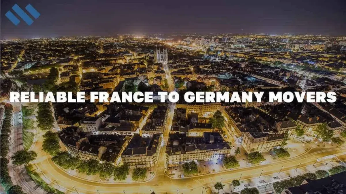 Reliable France to Germany Movers | Stress-Free Relocation!