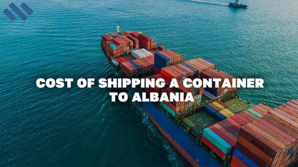 Cost Of Shipping A Container To Albania