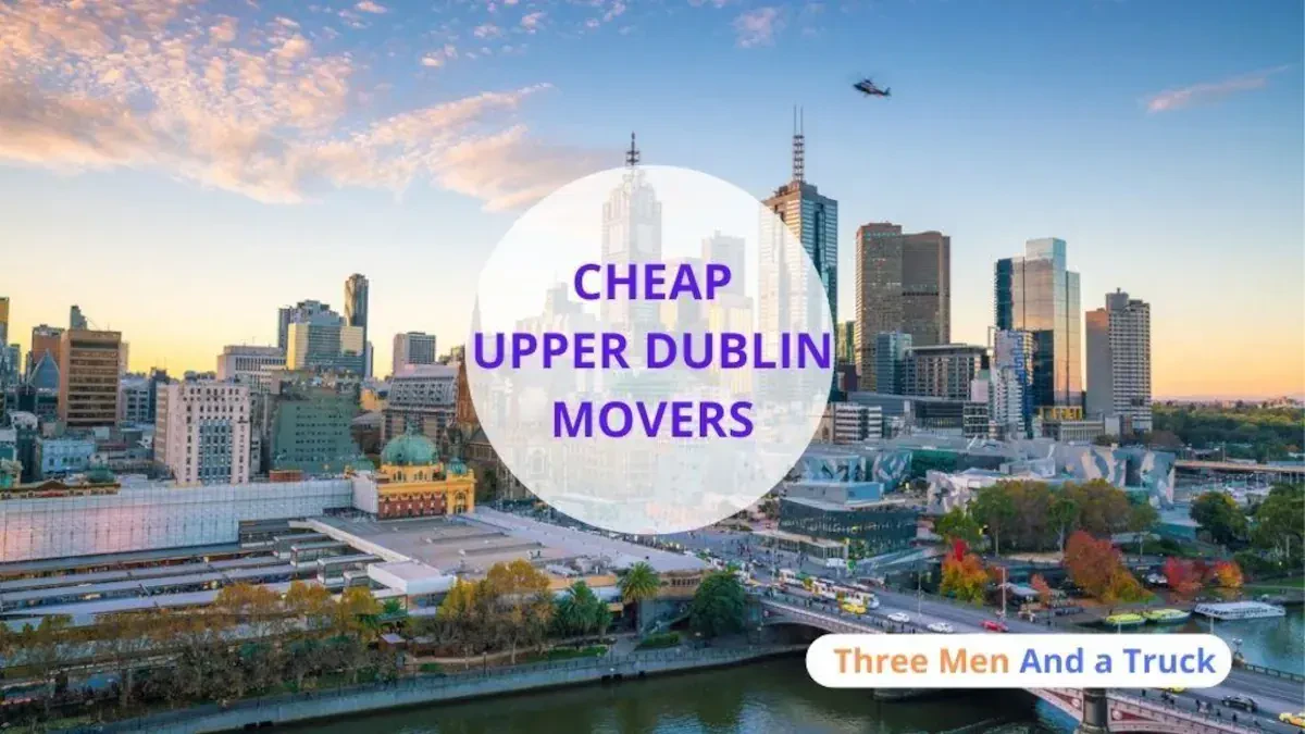 Best Upper Dublin Movers Near Me – Premium Upper Dublin, PA Moving Companies